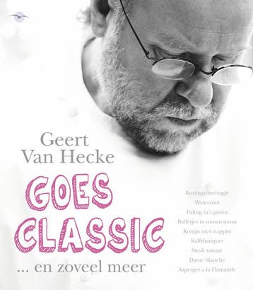 Geert Van Hecke goes classic 9789057203718 Dirk De Mesmaeker, Verzenden, Zo goed als nieuw, Dirk De Mesmaeker