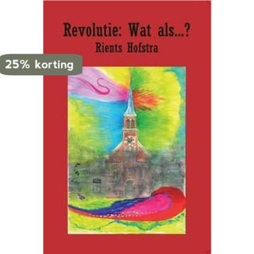 Revolutie: wat als …? 9789462661110 Rients Hofstra, Verzenden, Rients Hofstra