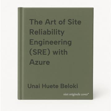 The Art of Site Reliability Engineering (SRE) with Azure, Verzenden, Unai Huete Beloki