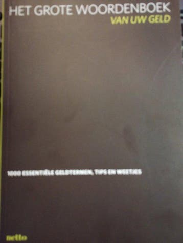 HET GROTE WOORDENBOEK VAN UW GELD 1000 essentiële tips en, Verzenden