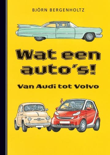 Wat een autos! 9789025746865 Bjorn Bergenholtz, Verzenden, Bjorn Bergenholtz