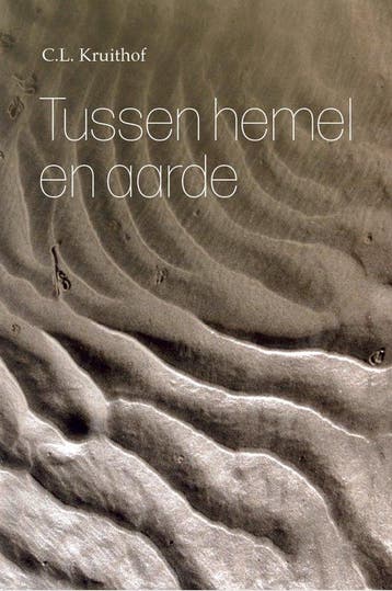 Tussen hemel en aarde 9789083737218 C.L. Kruithof, Verzenden, Gelezen, C.L. Kruithof