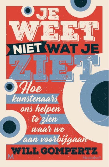 Je weet niet wat je ziet 9789029096003 Will Gompertz, Boeken, Verzenden, Gelezen, Will Gompertz