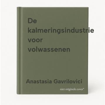 De kalmeringsindustrie voor volwassenen 9789493332843, Verzenden, Zo goed als nieuw, Anastasia Gavrilovici