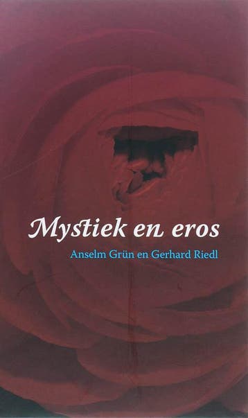 Mystiek en eros 9789025956783 Anselm Grün, Boeken, Verzenden, Zo goed als nieuw, Anselm Grün