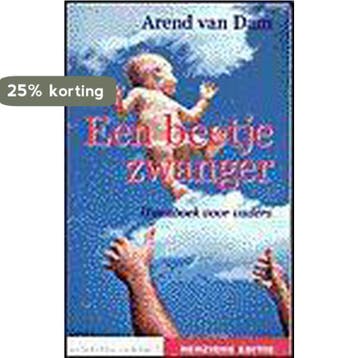 Een beetje zwanger 9789025416225 Arend van Dam, Verzenden, Arend van Dam