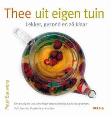 Thee uit eigen tuin - Lekker, gezond en zo klaar P. Bauwens, Verzenden, P. Bauwens