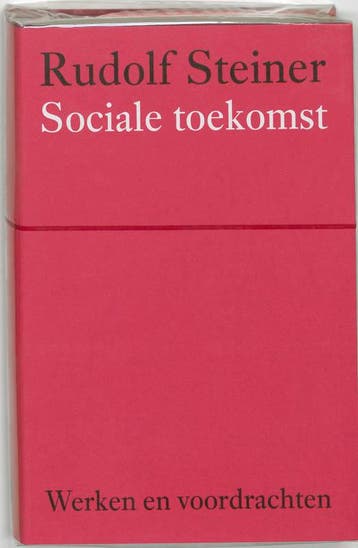 Sociale toekomst / Werken en voordrachten Kernpunten van de, Verzenden, Gelezen, Rudolf Steiner