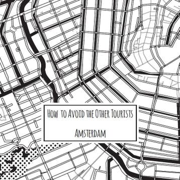 How to avoid the other tourists Amsterdam / How to Avoid the, Verzenden, Gelezen, Nina van der Weiden