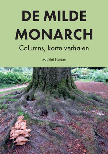De Milde Monarch 9789082996319 Michiel Hanon, Verzenden, Gelezen, Michiel Hanon