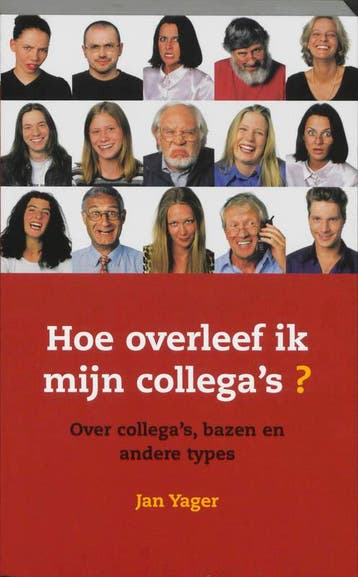 Hoe overleef ik mijn collegas? 9789059959910 Jan Yager, Verzenden, Zo goed als nieuw, Jan Yager