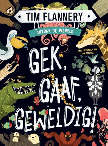 Gek, gaaf, geweldig! / Ontdek de wereld 9789047712244, Verzenden, Zo goed als nieuw, Tim Flannery