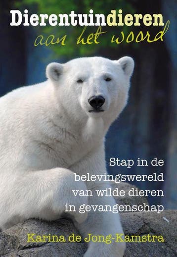 Dierentuindieren aan het woord 9789460150289, Verzenden, Karina de Jong-Kamstra