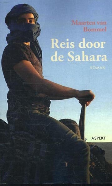 Reis door de Sahara 9789463382359 Maarten van Bommel, Boeken, Verzenden, Zo goed als nieuw, Maarten van Bommel