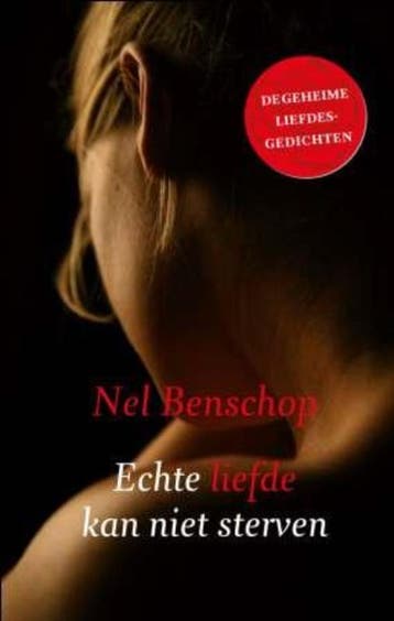 Echte liefde kan niet sterven 9789043518017 Nel Benschop, Boeken, Verzenden, Zo goed als nieuw, Nel Benschop