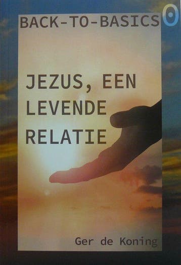 Jezus, een levende relatie / Back to basics / 0, Verzenden, Zo goed als nieuw, Ger de Koning