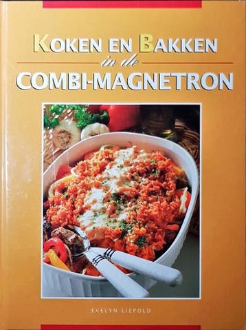 KOKEN EN BAKKEN IN DE COMBI-MAGNETRON 9789002199899 LIEBOLD, Boeken, Verzenden, Gelezen, LIEBOLD