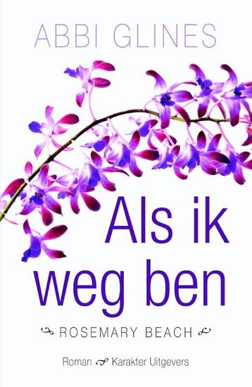 Als ik weg ben / Rosemary Beach 9789045208985 Abbi Glines, Verzenden, Abbi Glines