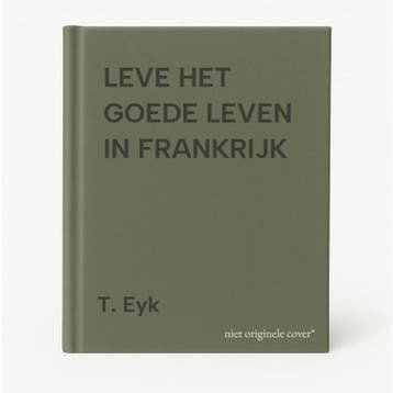 LEVE HET GOEDE LEVEN IN FRANKRIJK 9789066114180 T. Eyk, Boeken, Verzenden, Gelezen, T. Eyk