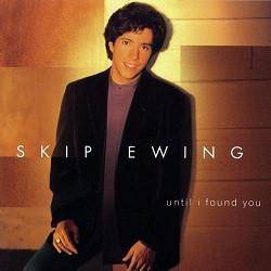 Skip Ewing - Until I Found You, Verzenden, Gebruikt