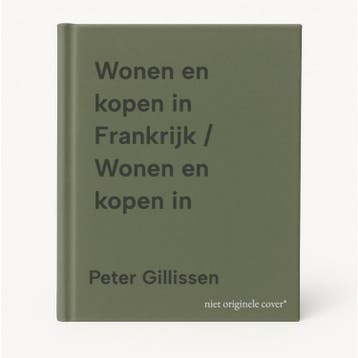 Wonen en kopen in Frankrijk / Wonen en kopen in, Verzenden, Zo goed als nieuw, Peter Gillissen