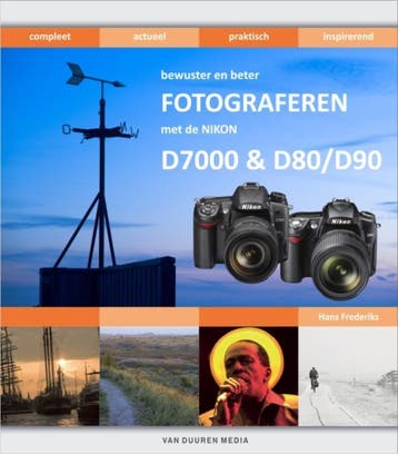 Fotograferen met de Nikon D7000 en D80/D90 / Bewuster en, Verzenden, Zo goed als nieuw, Hans Frederiks