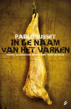 In de naam van het varken 9789056722326 Pablo Tusset, Verzenden, Zo goed als nieuw, Pablo Tusset