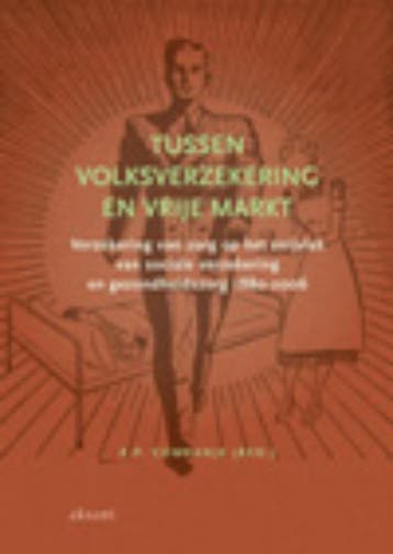 Tussen volksverzekering en vrije markt 9789052602943, Verzenden