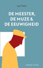 De meester, de muze & de eeuwigheid 9789089243003, Verzenden, Gelezen, Guy Prieels