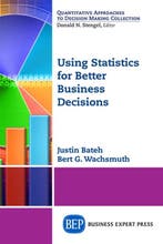 Using Statistics for Better Business Decisions 9781631572722, Verzenden, Justin Bateh