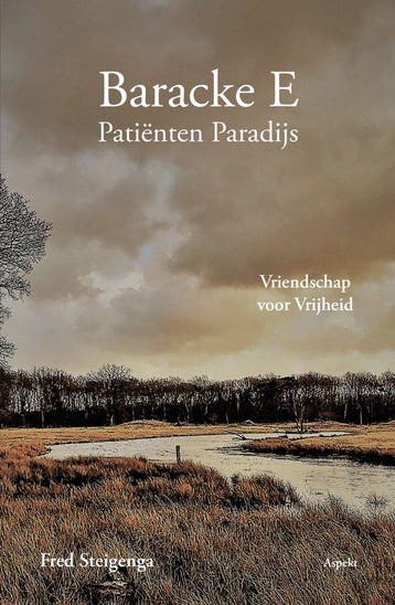 Baracke E: Patiënten Paradijs 9789464870213 Fred Steigenga, Verzenden, Fred Steigenga