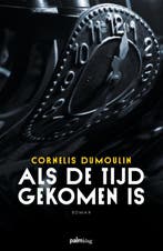Als de tijd gekomen is 9789493059924 Cor Dumoulin, Boeken, Verzenden, Zo goed als nieuw, Cor Dumoulin