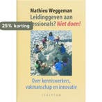 Leidinggeven aan professionals? Niet doen! 9789055943524, Verzenden, Gelezen, M. Weggeman