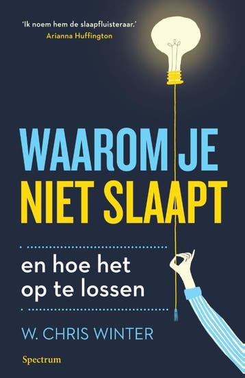 Waarom je niet slaapt en hoe het op te lossen 9789000355051, Verzenden, Zo goed als nieuw, W. Chris Winter