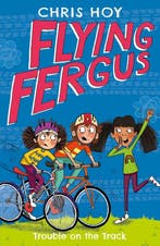 Flying Fergus 8: Trouble on the Track 9781848126350, Verzenden, Gelezen, Chris Hoy