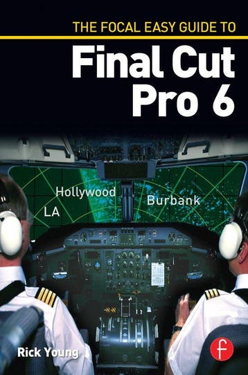 The Focal Easy Guide To Final Cut Pro 6 9780240810096, Verzenden, Rick Young