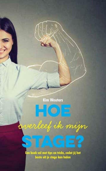 Hoe overleef ik mijn stage? 9789463898270 Kim Wouters, Verzenden, Zo goed als nieuw, Kim Wouters