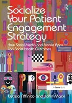 Socialize Your Patient Engagement Strategy 9781472456328, Verzenden, Zo goed als nieuw, John Mack