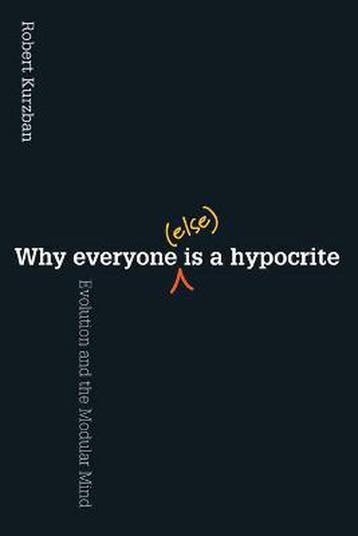 Why Everyone (Else) Is A Hypocrite 9780691154398, Verzenden, Robert Kurzban