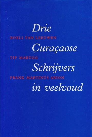 DRIE CURAÇAOSE SCHRIJVERS IN VEELVOUD. - Eustatia, Verzenden, Nieuw