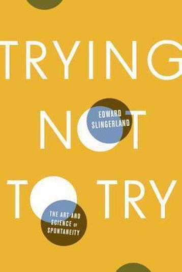 Trying Not to Try 9780770437619 Edward Slingerland, Verzenden, Edward Slingerland