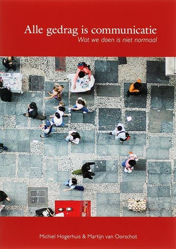 Alle gedrag is communicatie 9789066658004 M. Hogerhuis, Verzenden, Zo goed als nieuw, M. Hogerhuis