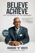 Believe to Achieve 9781582706900 Howard H. White, Verzenden, Howard H. White