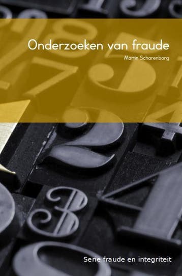 Onderzoeken van fraude / Fraude en integriteit / 3, Boeken, Verzenden, Zo goed als nieuw, M.H.G. Scharenborg