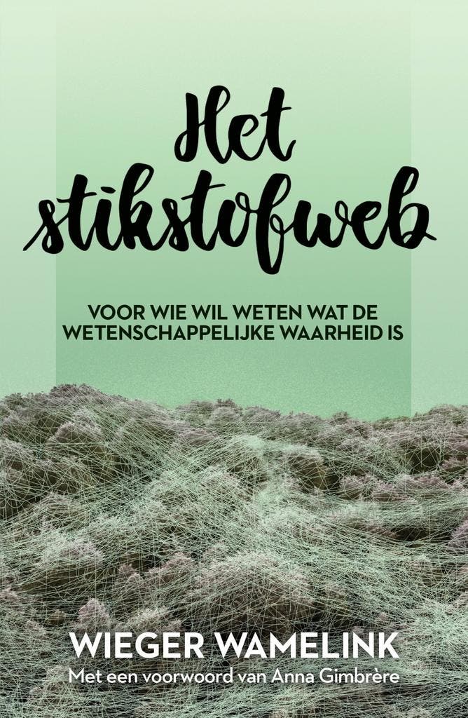 Het stikstofweb 9789085718512 Wieger Wamelink, Boeken, Wetenschap, Zo goed als nieuw, Verzenden