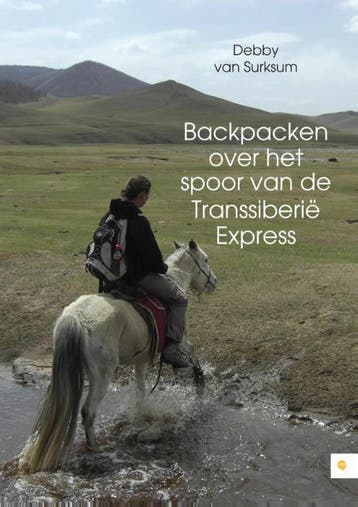 Backpacken over het spoor van de Transsiberië Express, Boeken, Verzenden, Zo goed als nieuw, Debby van Surksum