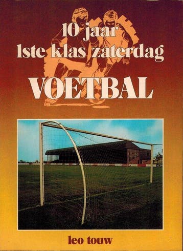 Tien jaar 1e klas zaterdag voetbal 9789025273446 Touw, Verzenden, Gelezen, Touw