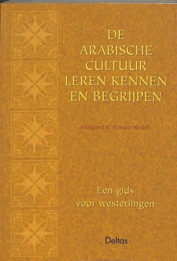 De Arabische cultuur leren kennen en begrijpen 9789024382538, Verzenden, M.K. Nydell