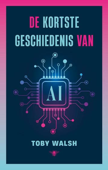 De kortste geschiedenis van AI 9789403137766 Toby Walsh, Verzenden, Toby Walsh