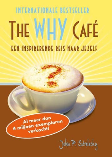 The Why Cafe - Waarom ben je hier? (Nederlandstalig), Verzenden, Gelezen, John P. Strelecky